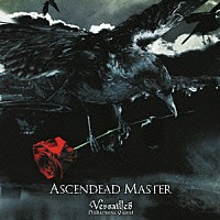 Ｖｅｒｓａｉｌｌｅｓ「 ＡＳＣＥＮＤＥＡＤ　ＭＡＳＴＥＲ」