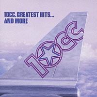 １０ｃｃ「 １０ｃｃ　グレイテスト・ヒッツ」