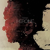 Ｍｏｒａｎ「 ＨＥＲＯＩＮＥ」