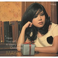 ＭＡＹＡ「 Ｈａｖｅ　Ｙｏｕｒｓｅｌｆ　Ａ　Ｍｅｒｒｙ　Ｌｉｔｔｌｅ　Ｃｈｒｉｓｔｍａｓ」