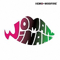 （オムニバス）「 ＨＥＭＯ＋ＭＯＯＦＩＲＥ　Ｐｒｅｓｅｎｔｓ　ＷＯＭＡＮ　ＷＩ　ＮＡＭＥ」