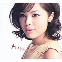 ＭＡＹＡ「 ＭＡＹＡ＋ＪＡＺＺ」