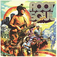 ＲＯＯＴ　ＳＯＵＬ「 ＲＯＯＴ　ＳＯＵＬ」