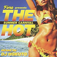 ＤＪ　ＨＯＫＵＴＯ「 ファイン・プレゼンツ　ザ・ホット　～ＳＵＭＭＥＲ　ＣＡＲＮＩＶＡＬ～　ｍｉｘｅｄ　ｂｙ　ＤＪ　ＨＯＫＵＴＯ」