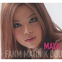 ＭＡＹＡ「 マルチニークの女」