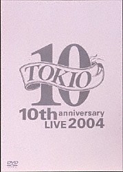 ＴＯＫＩＯ「ＴＯＫＩＯ　１０ｔｈ　ａｎｎｉｖｅｒｓａｒｙ　ＬＩＶＥ　２００４」