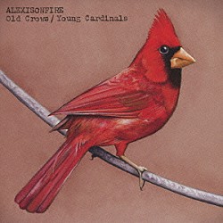 アレクシスオンファイアー「オールド・クロウズ／ヤング・カーディナルズ」