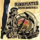 ＲＩＤＤＩＭＡＴＥＳ「ＳＥＶＥＮ　ＧＯＤＳ　ＩＮ　Ａ．．．」