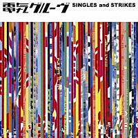 電気グルーヴ「 ＳＩＮＧＬＥＳ　ａｎｄ　ＳＴＲＩＫＥＳ」