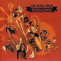 （オムニバス）「 Ｌｅ　Ｂａｌ　Ｄｅｓ　Ｔｚｉｇａｎｅｓ」