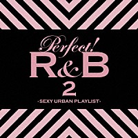 （オムニバス）「 パーフェクト！Ｒ＆Ｂ　２　ＳＥＸＹ　ＵＲＢＡＮ　ＰＬＡＹＬＩＳＴ」