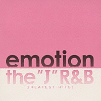 （オムニバス）「 ｅｍｏｔｉｏｎ　ｔｈｅ　”Ｊ”　Ｒ＆Ｂ　ＧＲＥＡＴＥＳＴ　ＨＩＴＳ！」