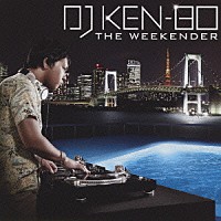 ＤＪ　ＫＥＮ－ＢＯ「 ＴＨＥ　ＷＥＥＫＥＮＤＥＲ」