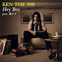 ＫＥＮ　ＴＨＥ　３９０「 Ｈｅｙ　Ｂｏｙ　ｆｅａｔ．童子－Ｔ」