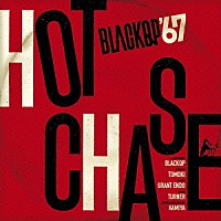 ＢＬＡＣＫＱＰ’６７「 ＨＯＴ　ＣＨＡＳＥ」