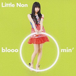 Ｌｉｔｔｌｅ　Ｎｏｎ「ｂｌｏｏｏｏｍｉｎ’」