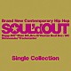 ＳＯＵＬ’ｄ　ＯＵＴ「Ｓｉｎｇｌｅ　Ｃｏｌｌｅｃｔｉｏｎ」