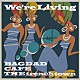 ＢＡＧＤＡＤ　ＣＡＦＥ　ＴＨＥ　ｔｒｅｎｃｈ　ｔｏｗｎ「Ｗｅ’ｒｅ　Ｌｉｖｉｎｇ」