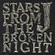 Ｊ「ＳＴＡＲＳ　ＦＲＯＭ　ＴＨＥ　ＢＲＯＫＥＮ　ＮＩＧＨＴ」