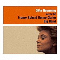 ギッテ・ヘニング「 Ｍｅｅｔｓ　ｔｈｅ　ＦＲＡＮＣＹ　ＢＯＬＡＮＤ　ＫＥＮＮＹ　ＣＬＡＲＫ　ＢＩＧ　ＢＡＮＤ」