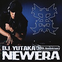 ＤＪ　ＹＵＴＡＫＡ「 ＮＥＷＥＲＡ　３０ｔｈ　Ａｎｎｉｖｅｒｓａｒｙ」