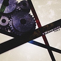 Ｗａｉｖｅ「 ＷＡＶＥＳ　ＴＹＰＥ－Ｂ」