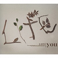 ｙｏｕ「 ＬＩＦＥ　～Ｌａ　ｃｏｎｃｌｕｓｉｏｎ　ｅｔ　Ｌ’ｏｕｖｅｒｔｕｒｅ～」