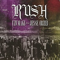 ＵＺＵＭＡＫＩ　ｆｅａｔ．ＪＥＳＳＥ（ＲＩＺＥ）「 ＲＵＳＨ」