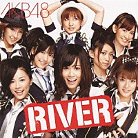 ＡＫＢ４８「 ＲＩＶＥＲ」