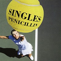 ＰＥＮＩＣＩＬＬＩＮ「 ＳＩＮＧＬＥＳ」