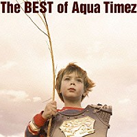 Ａｑｕａ　Ｔｉｍｅｚ「 Ｔｈｅ　ＢＥＳＴ　ｏｆ　Ａｑｕａ　Ｔｉｍｅｚ」