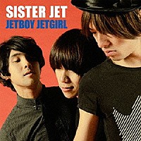 ＳＩＳＴＥＲ　ＪＥＴ「 ＪＥＴＢＯＹ　ＪＥＴＧＩＲＬ」