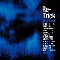 Ｒｅ－Ｔｒｉｃｋ「 Ｅｖｉｄｅｎｃｅ」