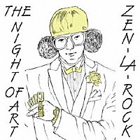 ＺＥＮ－ＬＡ－ＲＯＣＫ「 ＴＨＥ　ＮＩＧＨＴ　ＯＦ　ＡＲＴ」