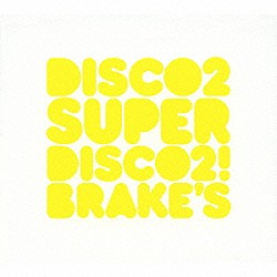 ＤＩＳＣＯ　２「ＳＵＰＥＲ　ＤＩＳＣＯ２！　ＢＲＡＫＥ’Ｓ」