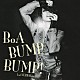 ＢｏＡ ＶＥＲＢＡＬ「ＢＵＭＰ　ＢＵＭＰ！　ｆｅａｔ．ＶＥＲＢＡＬ（ｍ－ｆｌｏ）」