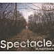 ＤＡＩＳＨＩ　ＤＡＮＣＥ「Ｓｐｅｃｔａｃｌｅ．」