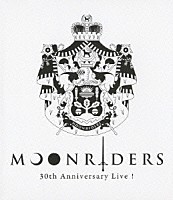 ＭＯＯＮＲＩＤＥＲＳ「 ｍｏｏｎｒｉｄｅｒｓ　３０ｔｈ　Ａｎｎｉｖｅｒｓａｒｙ　Ｌｉｖｅ！」