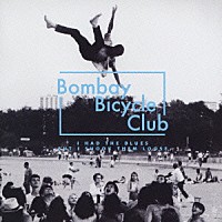 ボンベイ・バイシクル・クラブ「 アイ・ハド・ザ・ブルーズ・バット・アイ・シュック・ゼム・ルース」