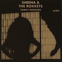 ＳＨＥＥＮＡ　＆　ＴＨＥ　ＲＯＫＫＥＴＳ「 ＦＡＭＩＬＹ　ＤＡＮＣＩＮＧ」