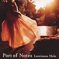 Ｐｏｒｔ　ｏｆ　Ｎｏｔｅｓ「 Ｌｕｍｉｎｏｕｓ　Ｈａｌｏ～燦然と輝く光彩～」