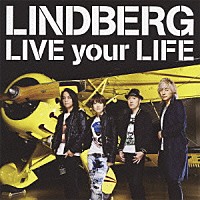 リンドバーグ「 ＬＩＶＥ　ｙｏｕｒ　ＬＩＦＥ」