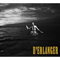 Ｄ’ＥＲＬＡＮＧＥＲ「 Ｄ’ＥＲＬＡＮＧＥＲ」