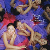 ｍｉｗａ　ｙｏｓｈｉｄａ「 ｂｅａｕｔｙ　ａｎｄ　ｈａｒｍｏｎｙ　２」