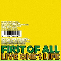 ＦＩＲＳＴ　ＯＦ　ＡＬＬ「 ＬＩＶＥ　ＯＮＥ’Ｓ　ＬＩＦＥ」