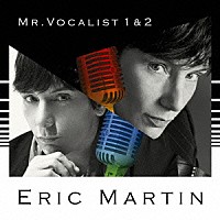 エリック・マーティン「 ＭＲ．ＶＯＣＡＬＩＳＴ　１＆２」