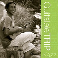 ＫＡＺＺ「 ＧＵＩＴＡＬＥＬＥ　ＴＲＩＰ」