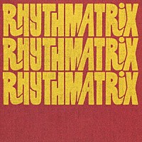 ＲＨＹＴＨＭＡＴＲＩＸ「 リズマトリックス」