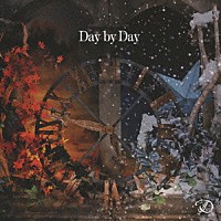 Ｄ「 Ｄａｙ　ｂｙ　Ｄａｙ」