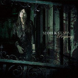 ＭＡＭＩ　ＫＡＷＡＤＡ「Ｐｒｏｐｈｅｃｙ」